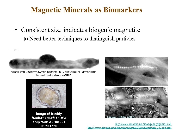 Magnetic Minerals as Biomarkers • Consistent size indicates biogenic magnetite 8 Need better techniques