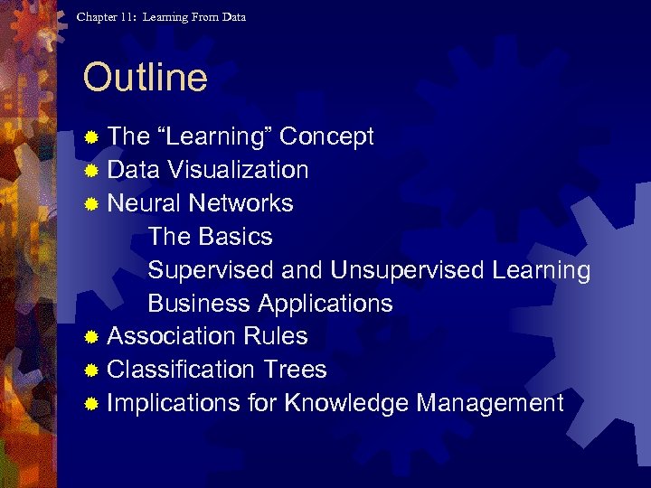 Chapter 11: Learning From Data Outline ® The “Learning” Concept ® Data Visualization ®