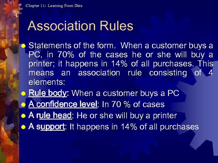 Chapter 11: Learning From Data Association Rules ® Statements of the form. When a