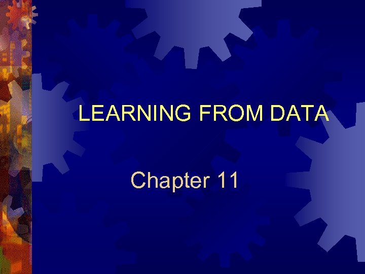 LEARNING FROM DATA Chapter 11 