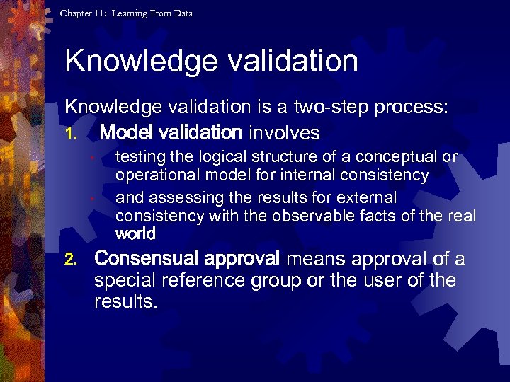 Chapter 11: Learning From Data Knowledge validation is a two-step process: 1. Model validation