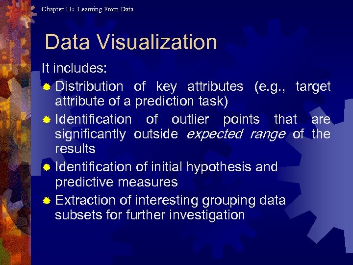 Chapter 11: Learning From Data Visualization It includes: ® Distribution of key attributes (e.