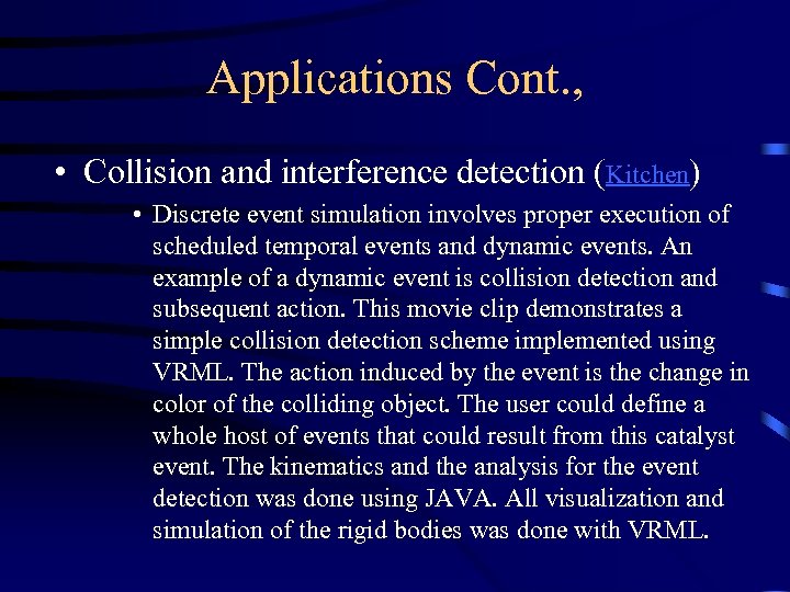 Applications Cont. , • Collision and interference detection (Kitchen) • Discrete event simulation involves