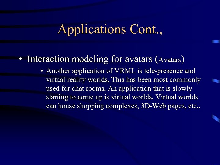 Applications Cont. , • Interaction modeling for avatars (Avatars) • Another application of VRML