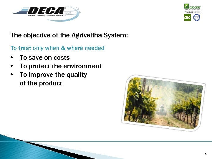 The objective of the Agriveltha System: To treat only when & where needed •