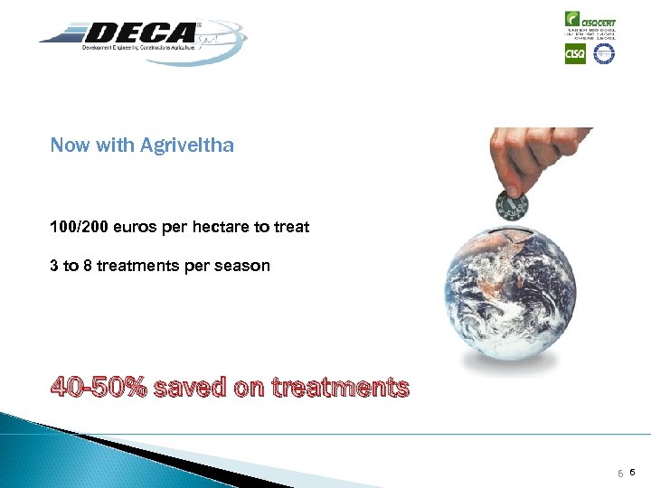 Now with Agriveltha 100/200 euros per hectare to treat 3 to 8 treatments per