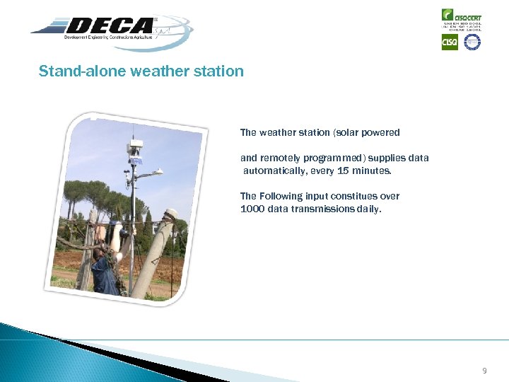 Stand-alone weather station The weather station (solar powered and remotely programmed) supplies data automatically,