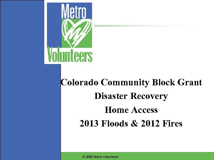 Colorado Community Block Grant Disaster Recovery Home Access 2013 Floods & 2012 Fires ©