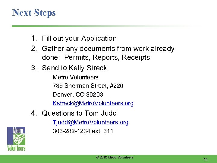 Next Steps 1. Fill out your Application 2. Gather any documents from work already