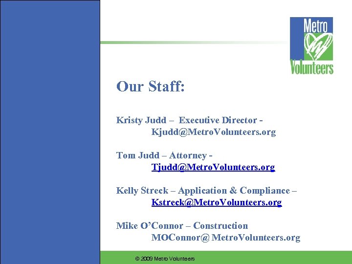 Our Staff: Kristy Judd – Executive Director Kjudd@Metro. Volunteers. org Tom Judd – Attorney