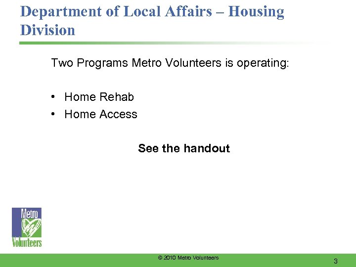 Department of Local Affairs – Housing Division Two Programs Metro Volunteers is operating: •