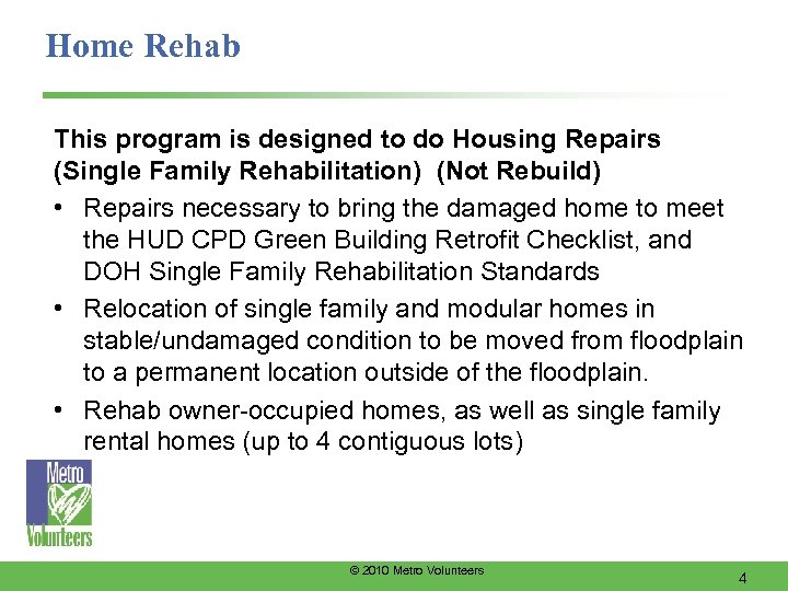 Home Rehab This program is designed to do Housing Repairs (Single Family Rehabilitation) (Not