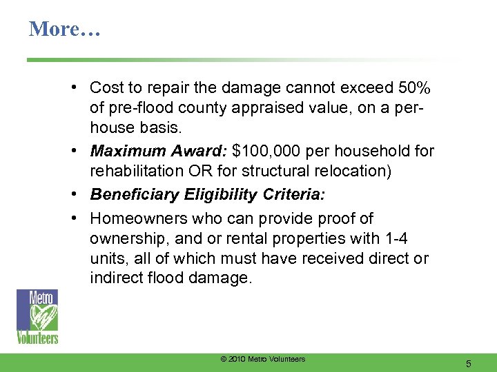 More… • Cost to repair the damage cannot exceed 50% of pre-flood county appraised
