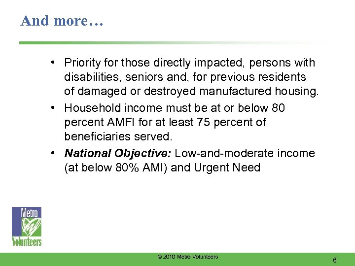 And more… • Priority for those directly impacted, persons with disabilities, seniors and, for