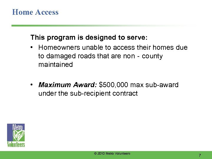 Home Access This program is designed to serve: • Homeowners unable to access their