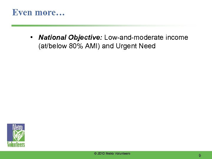 Even more… • National Objective: Low-and-moderate income (at/below 80% AMI) and Urgent Need ©