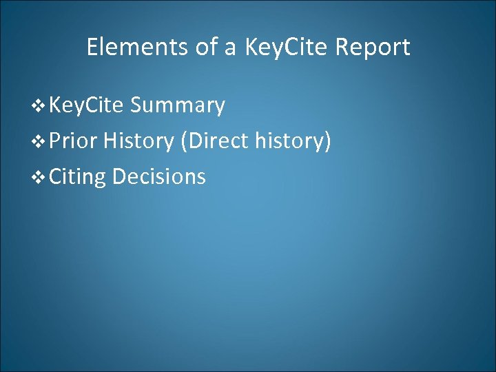 Elements of a Key. Cite Report v Key. Cite Summary v Prior History (Direct