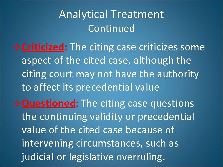 Analytical Treatment Continued v Criticized: The citing case criticizes some aspect of the cited