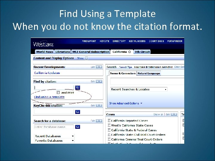 Find Using a Template When you do not know the citation format. 