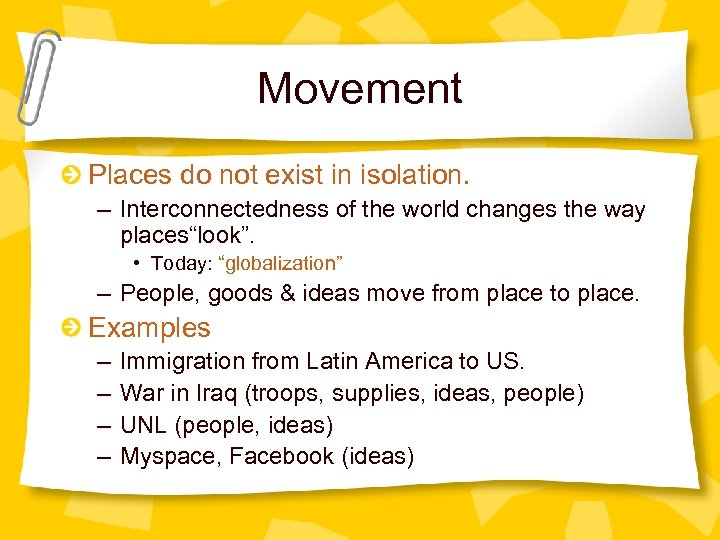Movement Places do not exist in isolation. – Interconnectedness of the world changes the