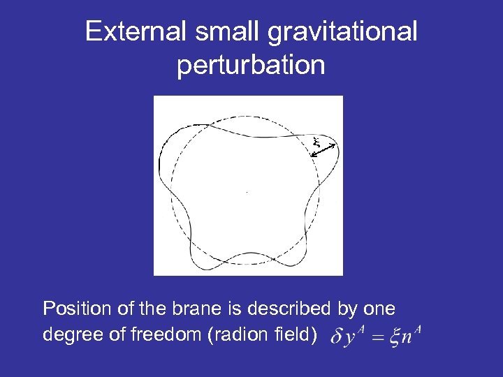 External small gravitational perturbation Position of the brane is described by one degree of