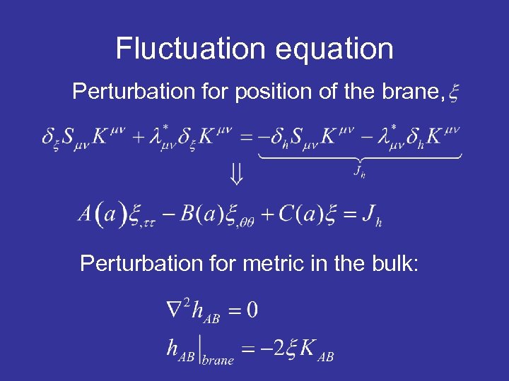 Fluctuation equation Perturbation for position of the brane, Perturbation for metric in the bulk: