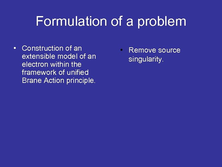 Formulation of a problem • Construction of an extensible model of an electron within