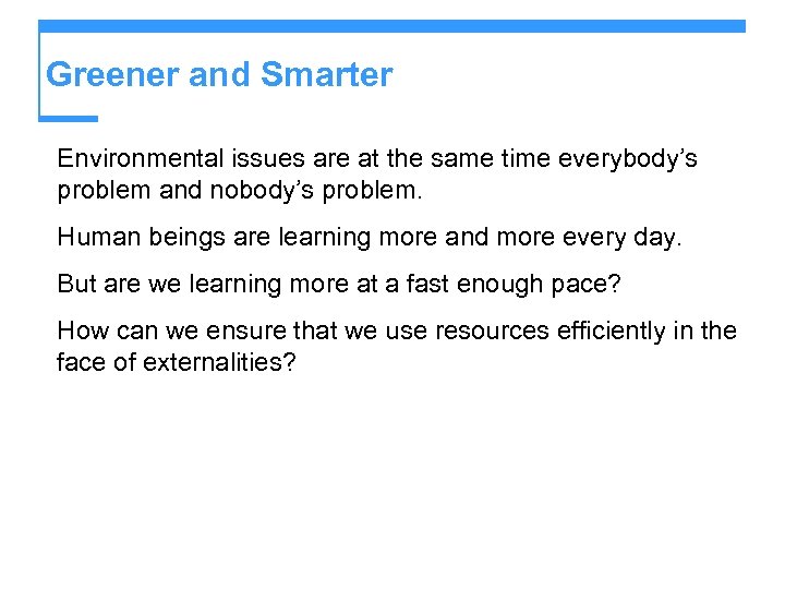 Greener and Smarter Environmental issues are at the same time everybody’s problem and nobody’s