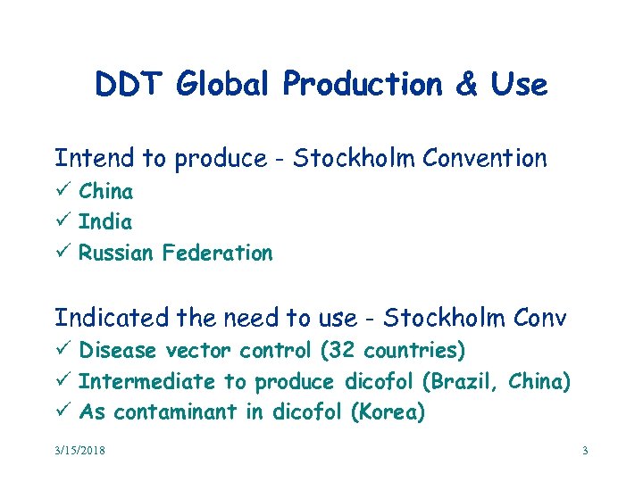 DDT Global Production & Use Intend to produce - Stockholm Convention ü China ü