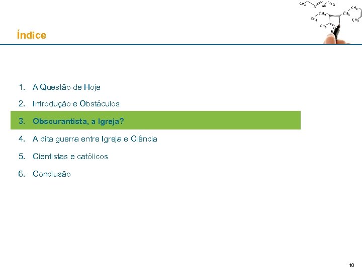 Índice 1. A Questão de Hoje 2. Introdução e Obstáculos 3. Obscurantista, a Igreja?
