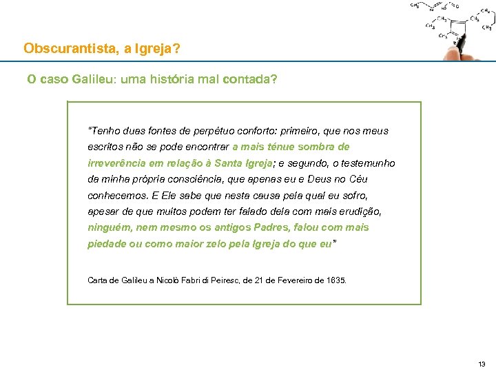 Obscurantista, a Igreja? O caso Galileu: uma história mal contada? “Tenho duas fontes de