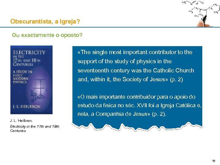 Obscurantista, a Igreja? Ou exactamente o oposto? «The single most important contributor to the