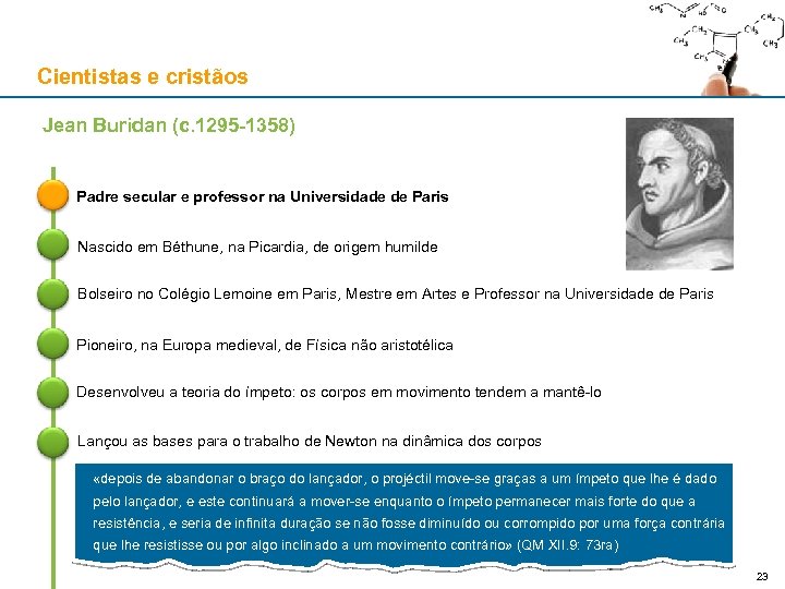Cientistas e cristãos Jean Buridan (c. 1295 -1358) Padre secular e professor na Universidade
