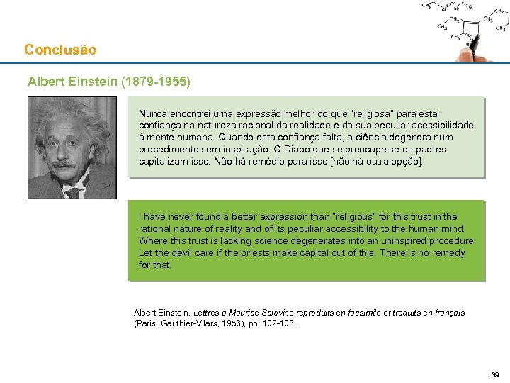 Conclusão Albert Einstein (1879 -1955) Nunca encontrei uma expressão melhor do que “religiosa” para