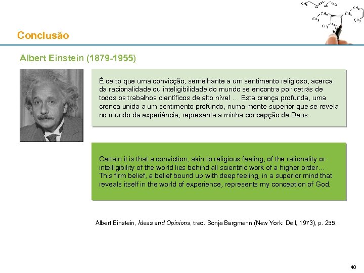 Conclusão Albert Einstein (1879 -1955) É certo que uma convicção, semelhante a um sentimento