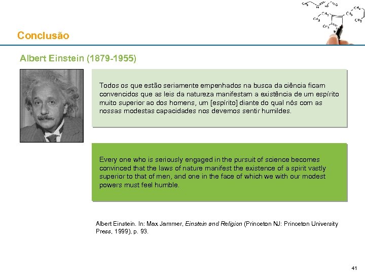 Conclusão Albert Einstein (1879 -1955) Todos os que estão seriamente empenhados na busca da