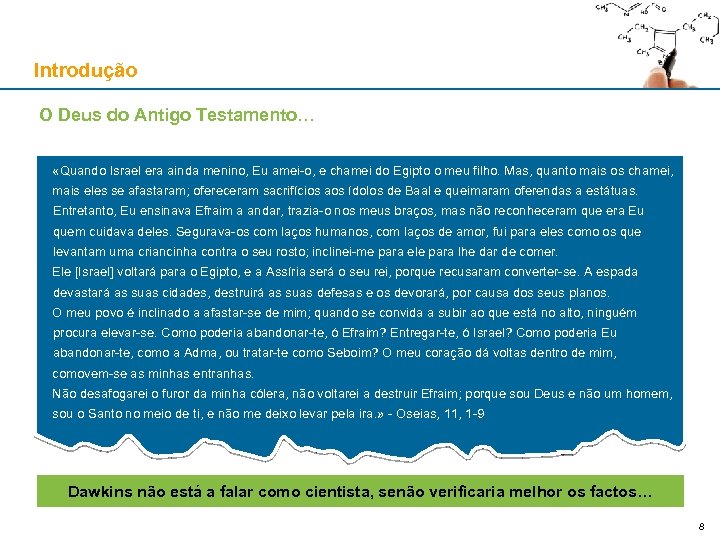 Introdução O Deus do Antigo Testamento… «Quando Israel era ainda menino, Eu amei-o, e
