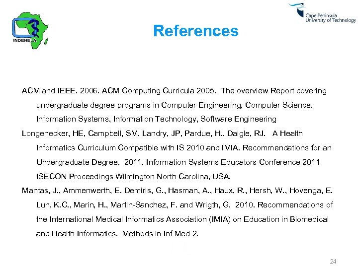 References ACM and IEEE. 2006. ACM Computing Curricula 2005. The overview Report covering undergraduate