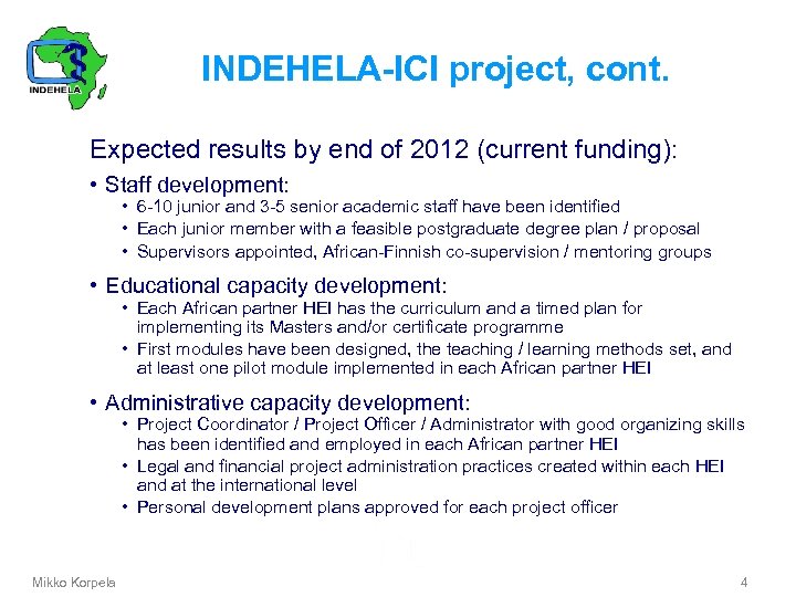 INDEHELA-ICI project, cont. Expected results by end of 2012 (current funding): • Staff development: