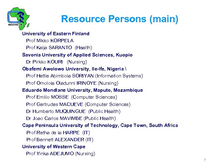 Resource Persons (main) University of Eastern Finland Prof Mikko KORPELA Prof Kaija SARANTO (Health)