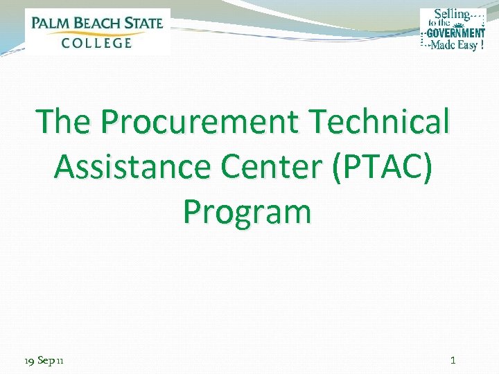The Procurement Technical Assistance Center (PTAC) Program 19 Sep 11 1 