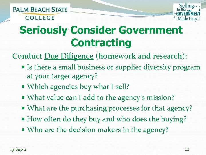 Seriously Consider Government Contracting Conduct Due Diligence (homework and research): Is there a small