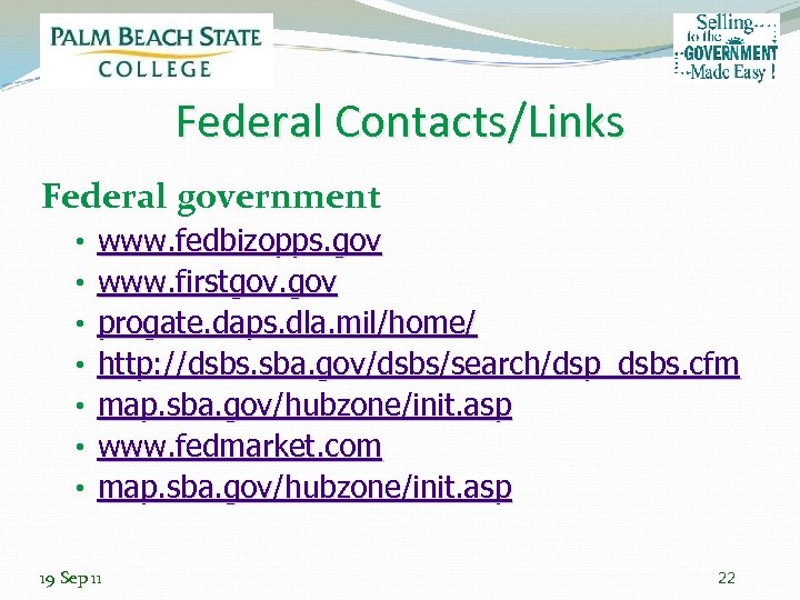 Federal Contacts/Links Federal government • www. fedbizopps. gov • www. firstgov. gov • progate.