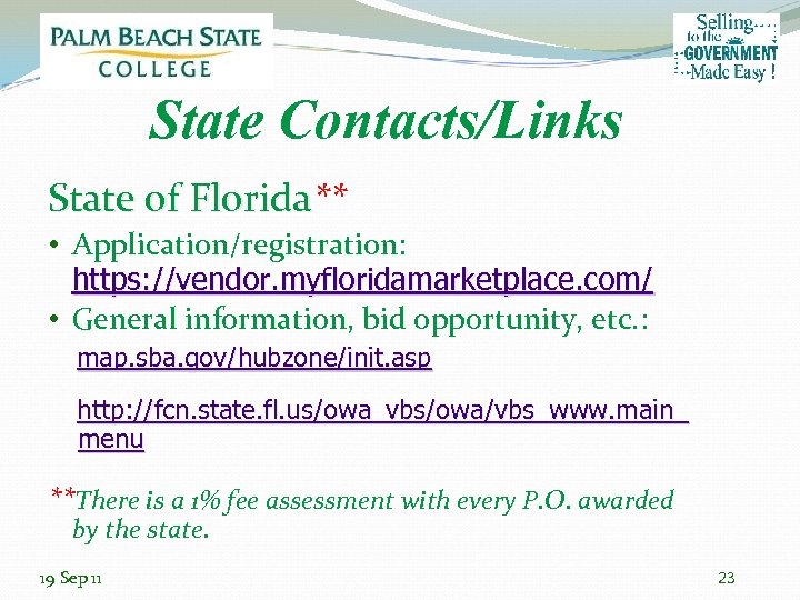 State Contacts/Links State of Florida** Florida • Application/registration: https: //vendor. myfloridamarketplace. com/ • General