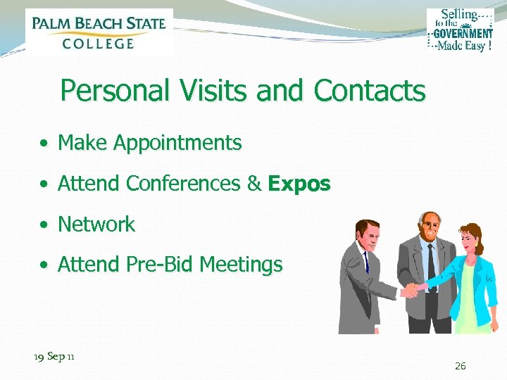 Personal Visits and Contacts • Make Appointments • Attend Conferences & Expos • Network