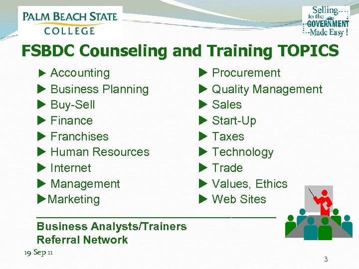 FSBDC Counseling and Training TOPICS Accounting Business Planning Buy-Sell Finance Franchises Human Resources Internet