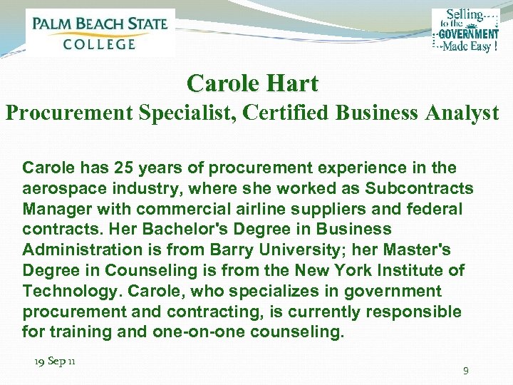 Carole Hart Procurement Specialist, Certified Business Analyst Carole has 25 years of procurement experience