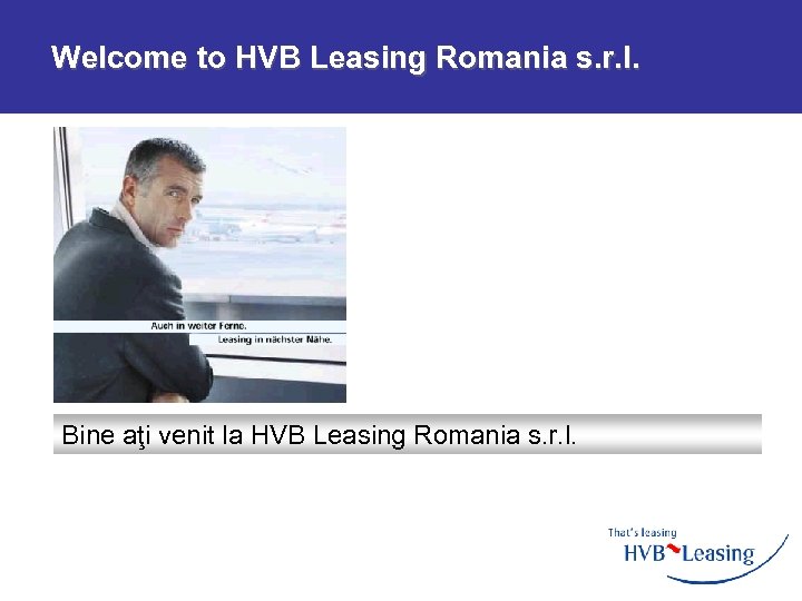 Welcome to HVB Leasing Romania s. r. l. Bine aţi venit la HVB Leasing