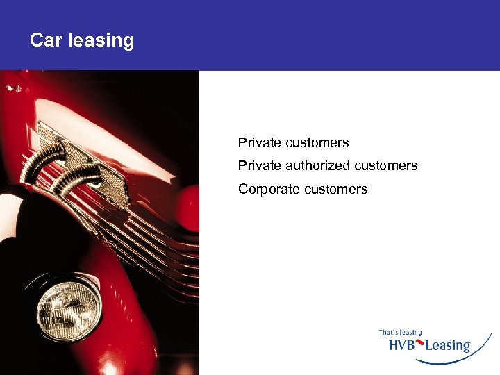 Car leasing Private customers Private authorized customers Corporate customers 