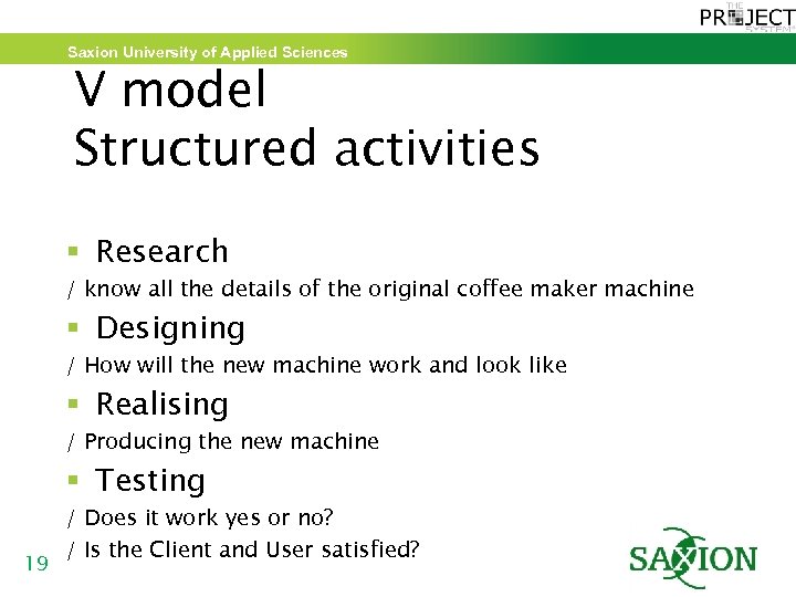 Saxion University of Applied Sciences V model Structured activities § Research / know all